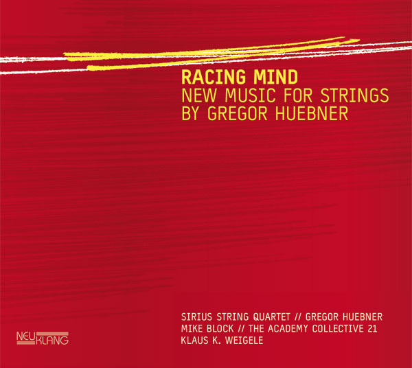 Sirius String Quartet, Gregor Huebner, Mike Block, The Academy Collective 21: RACING MIND – NEW MUSIC FOR STRINGS