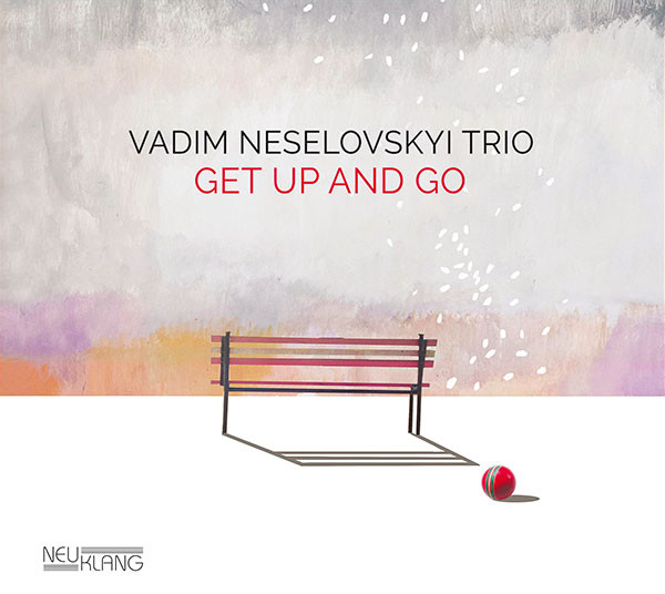 Vadim Neselovskyi Trio: GET UP AND GO