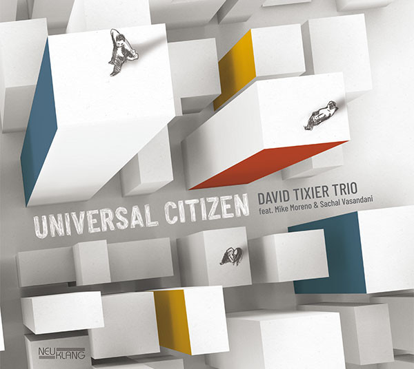 David Tixier Trio: UNIVERSAL CITIZEN
