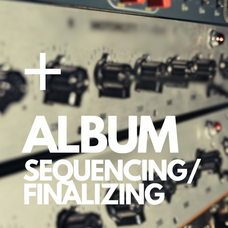 Album Sequencing/Finalizing