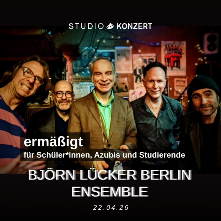 Studio Konzert - Björn Lücker Berlin Ensemble 22.04.2026
