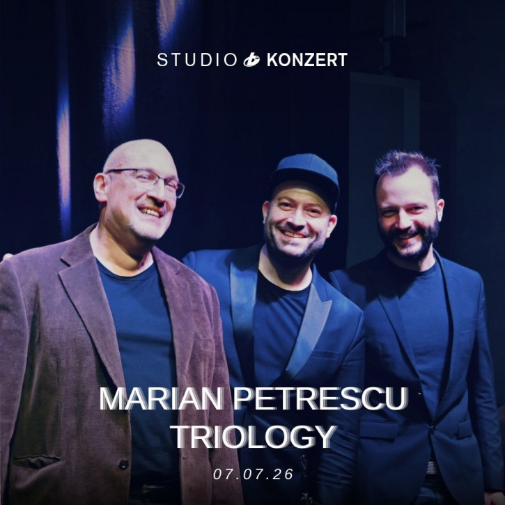 Studio Konzert - Marian Petrescu Triology 07.07.2026